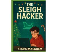 The Sleigh Hacker (The Sleigh Hacker Adventures)