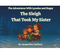 The Sleigh That Took My Sister (The Adventures with Lynnlee and Hugsy)