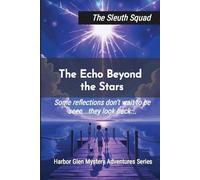 The Sleuth Squad: The Echo Beyond the Stars (The Harbor Glen Mystery Adventures)
