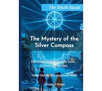 The Sleuth Squad: The Mystery of the Silver Compass (The Harbor Glen Mystery Adventures)