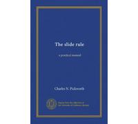 The slide rule: a practical manual