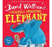 The Slightly Annoying Elephant: A book by David Walliams