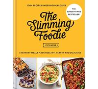 The Slimming Foodie: 100+ recipes under 600 calories - THE SUNDAY TIMES BESTSELLER