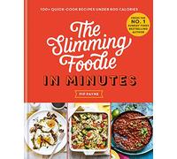 The Slimming Foodie in Minutes: 100+ Quick-Cook Recipes Under 600 Calories