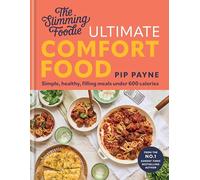 The Slimming Foodie Ultimate Comfort Food: Simple, healthy, filling meals under 600 calories