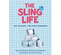 The Sling Life: Ultimate Shoulder Surgery Recovery Activity Book: Funny and Engaging Activities for Patients Recovering from Shoulder Surgery, Gifts ... Gifts, Shoulder surgery recovery essentials