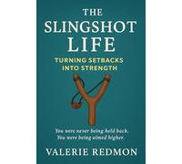 The Slingshot Life: Turning Setbacks into Strengh
