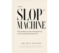 The Slop Machine: Why AI Makes So Much Worthless Stuff, and How to Build the Useful Kind