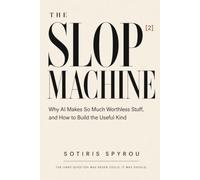 The Slop Machine: Why AI Makes So Much Worthless Stuff, and How to Build the Useful Kind