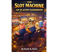 The Slot Machine Advantage Players Handbook: Advantage play for over 200 of your favorite Slot Machines