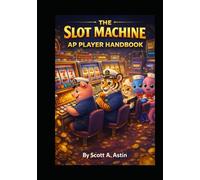 The Slot Machine Advantage Players Handbook: Advantage play for over 200 of your favorite Slot Machines