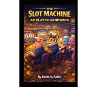 The Slot Machine Advantage Players Handbook: Advantage play for over 200 of your favorite Slot Machines
