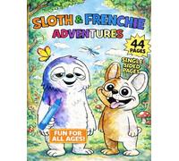 The Sloth & Frenchie Coloring Book: A Cozy Coloring Adventure for All Ages