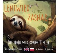 The Sloth Who Couldn't Sleep: Leniwiec nie moze zasnac (Curious Claw: Bilingual Books)