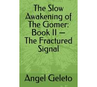 The Slow Awakening of The Gomer: Book II - The Fractured Signal: 2 (The Slow Awakening Of The Gomer - Series I, II and III)