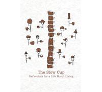The Slow Cup: Reflections for a Life Worth Living