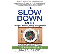 The Slow Down Diet: Eating for Pleasure, Energy, and Weight Loss