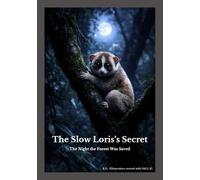 The Slow Loris’s Secret: The Night the Forest Was Saved