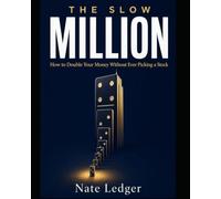 The Slow Million: How to Double Your Money Without Ever Picking A Stock