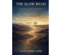 The Slow Read: 52 Weeks Across the Bible: A Devotional You Fill In Yourself - Volume One, Beginnings (Weeks 1-13)