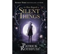 The Slow Regard Of Silent Things (the Kingkiller Chronicle Book 3)