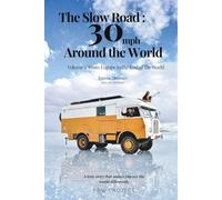 The Slow Road: 30 mph Around the World: Volume 1 - From Europe to the End of the World