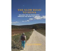 The Slow Road to Siena: Walking the Via Francigena Through the Heart of Tuscany