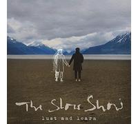 The Slow Show - Lust And Learn