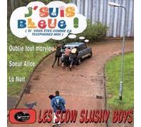 THE SLOW SLUSHY BOYS - J'suis Bleue