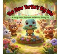 The Slow Turtle’s Big Win: A Story About Patience and Never Giving Up