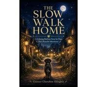 THE SLOW WALK HOME: A Calming Bedtime Story for Dogs: Poe’s Peaceful Adventures