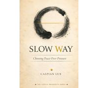 The Slow Way: Choosing Peace Over Pressure (The Gentle Prosperity Series)