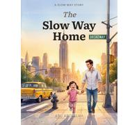 The Slow Way Home: A Picture Book About Big Feelings: 1 (The Slow Way Stories)