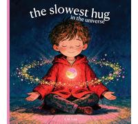 The Slowest Hug in the Universe: A magical children's book about patience, time, and the joy of waiting