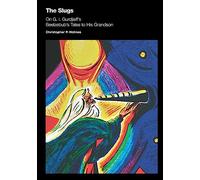 The Slugs: On G. I. Gurdjieff's Beelzebub's Tales to His Grandson