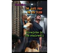 The Sluts from the 8th Floor: Blowjobs in the stairwell: 1