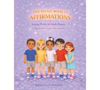 The Small Book of Affirmations: Loving Words for Little Hearts