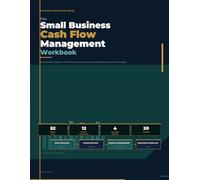 The Small Business Cash Flow Management Workbook: Track Revenue, Expenses, Cash Flow, Operational Spending, Forecasting and Financial Oversight