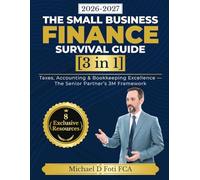The Small Business Finance Survival Guide [3 in 1]: Taxes, Accounting & Bookkeeping Excellence - The Senior Partner’s 3M Framework