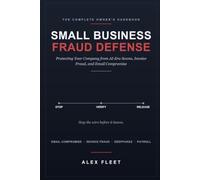 The Small Business Fraud Defense Handbook: Protecting Your Company from AI-Era Scams, Invoice Fraud, and Email Compromise