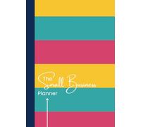 The Small Business Planner: From ideas to action - plan, track, achieve.
