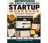 The Small Business Startup Workbook: 94 Worksheets & Planning Tools for Launching Your Business Right: Practical Forms, Checklists & Templates for ... a New Business (Small Business Series)