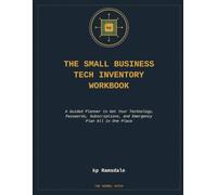 The Small Business Tech Inventory Workbook: A Guided Fill-In Workbook to Get Your Website, Passwords, Files, and Vendors All in One Place