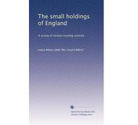 The small holdings of England: A survey of various existing systems