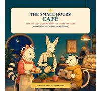 The Small Hours Café: Cute and Cozy Coloring Book for Adults and Teens with Bold and Easy Designs for Relaxation
