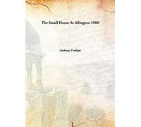 The Small House At Allington 1900 [Hardcover]