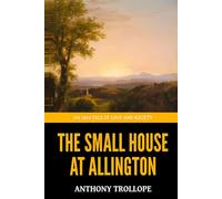 The Small House at Allington - ’An 1864 Tale of Love and Society‘