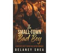 The Small-Town Bad Boy: A Brother’s Best Friend Fake Dating Romance (Stonebridge Series)