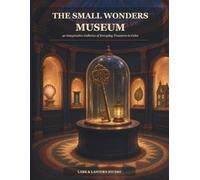 The Small Wonders Museum: 40 Imaginative Galleries of Everyday Treasures to Color