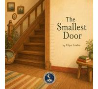 The Smallest Door: A Picture Book About Growing Up Without Losing the Magic (Lullalake Editions)